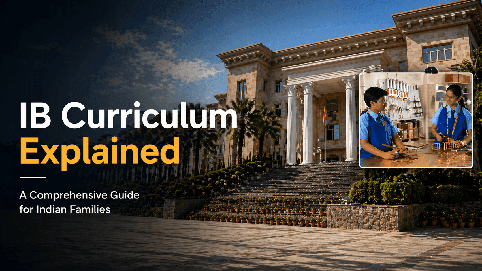 IB Curriculum Explained: A Comprehensive Guide for Indian Families